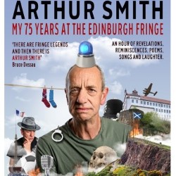 Arthur Smith – My 75 Years at the Edinburgh Fringe 4.5****