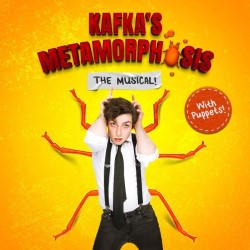 Kafka’s Metamorphosis: The Musical! With Puppets! – 5*****