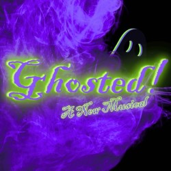 Ghosted – A New Musical 3***
