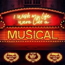 I Wish my Life Were Life a Musical – 4.5****