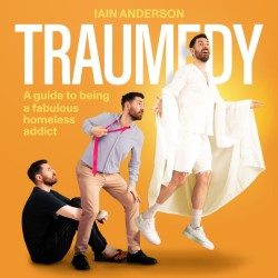 Traumedy : A Guide To Being A Fabulous Homeless Addict – 4****
