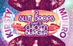 2 Slut Drops and a Chicken Burger 4****