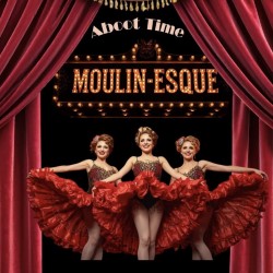 Aboot Time: Moulin-Esque the Scottish Moulin Rouge   3***
