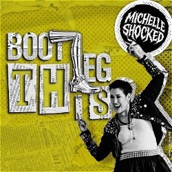 Michelle Shocked: Bootleg This! 4****