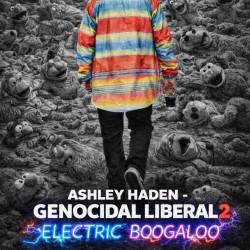Ashley Haden: Genocidal Liberal 2, Electric Boogaloo 4****